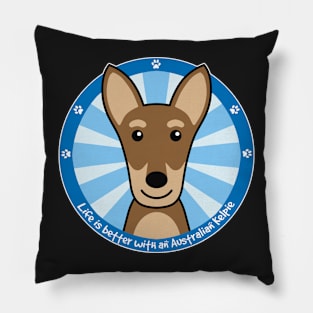 Life is Better With an Australian Kelpie Pillow