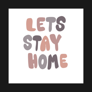 Lets stay home T-Shirt