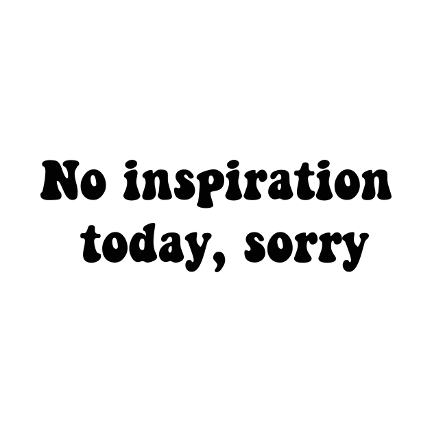 No inspiration today, sorry by Vintage Dream