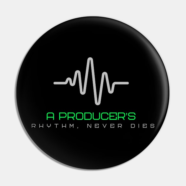 A Producer's Rhythm Never Dies Pin by Mix Master Repeat