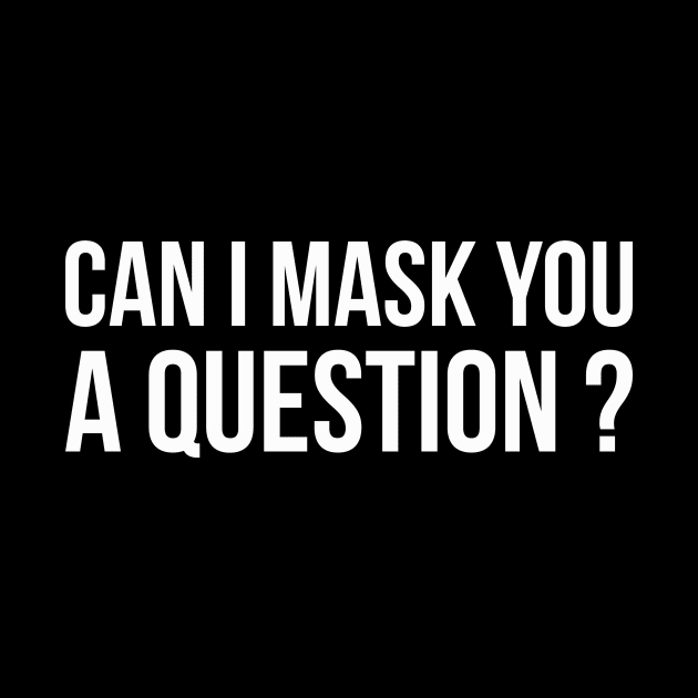 CAN I MASK YOU A QUESTION? funny saying by star trek fanart and more