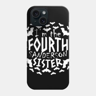 I'm The Fourth Sanderson Sister, Sister Hocus Pocus, Halloween Party, Halloween Tee Phone Case