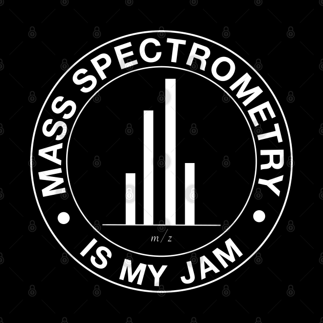 Mass Spec is My Jam by orbitaledge