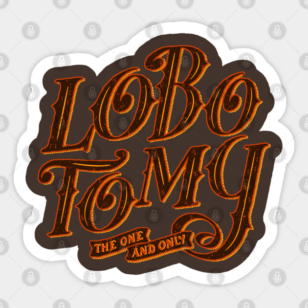 Lobo Tomy The One And Only Old School Logo Typography Sticker Teepublic Uk