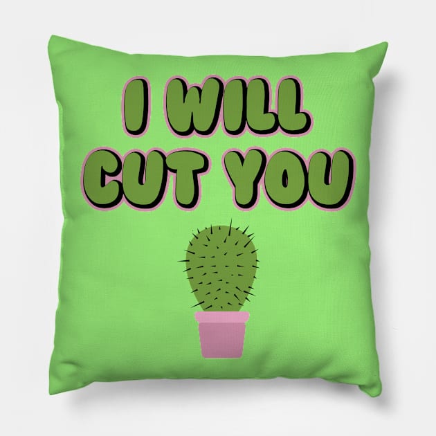 I Will Cut You Funny Cactus Plant Pun Pillow by graphicbombdesigns