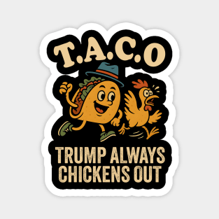 TACO Trump Always Chickens Out Funny Political Parody Magnet