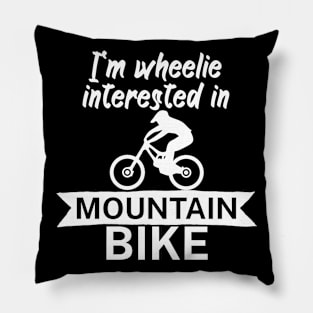 Im wheelie interested in mountain bike Pillow