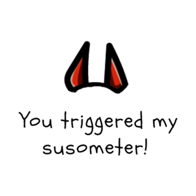 Discover You triggered my susometer - Among Us Sus - T-Shirt