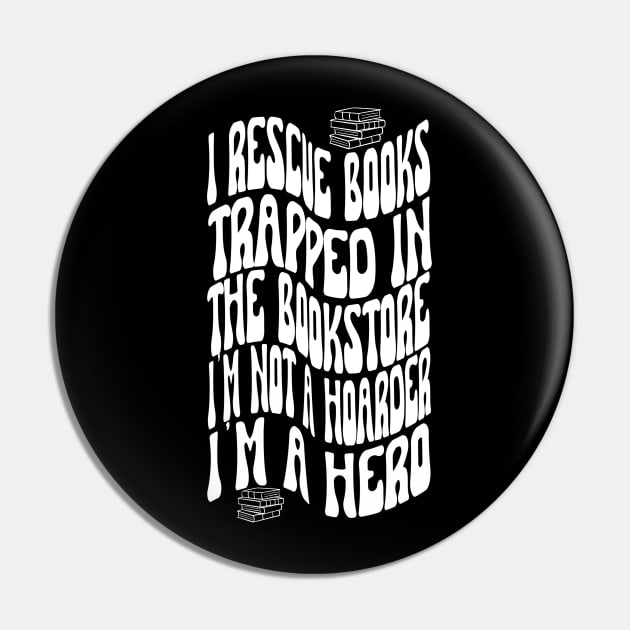 I rescue books trapped In The Bookstore I'm NOT A Hoarder I'm a Hero. Book lover. Pin by Project Charlie