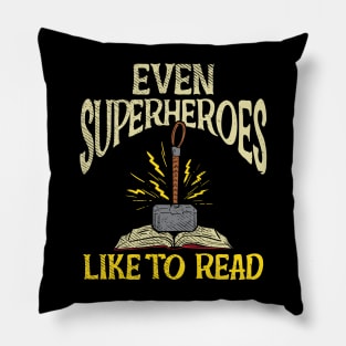 Even Superheroes Like To Read Pillow