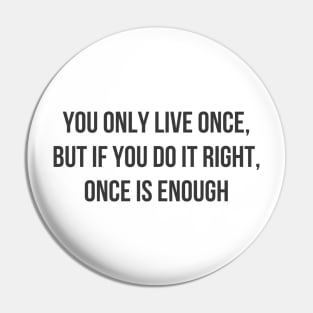 Once is Enough Pin