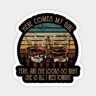 Here Comes My Girl Yeah, And She Looks So Right Quotes Whiskey Cups Magnet