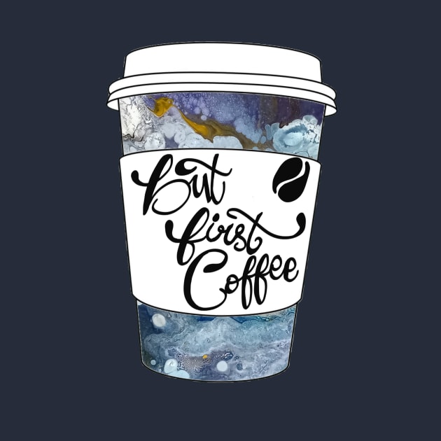 But First Coffee Galaxy Cup by TheRealFG