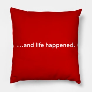 ...and life happened. Pillow