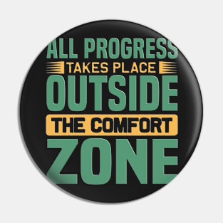 all progress takes place outside the comfort zone Pin