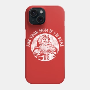 Santa Ask Your Mom If I'm Real Worn Out Christmas Phone Case