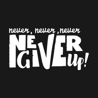 Never give up vector motivational quote. Hand written lettering T-Shirt