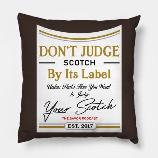 Don't Judge Scotch By Its Label Pillow