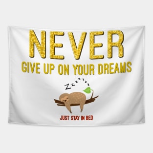 Never Give Up on Your Dreams - Just Stay in Bed Tapestry