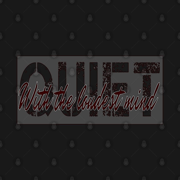 Quiet with the loudest mind by musicanytime