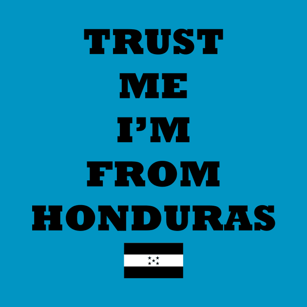 Trust me I'm from Honduras by tioricky