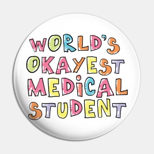 World's Okayest Medical Student Gift Idea Pin