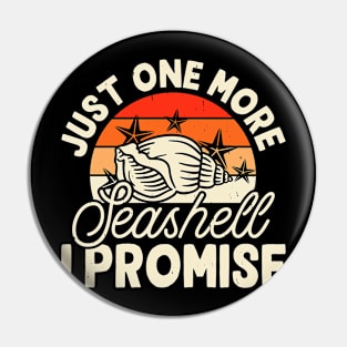 Just One More Seashell I Promise Shirt For Women Men T-Shirt Pin