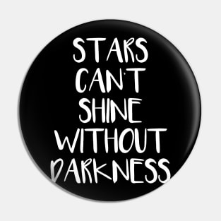 Stars cant shine without Darkness Pin