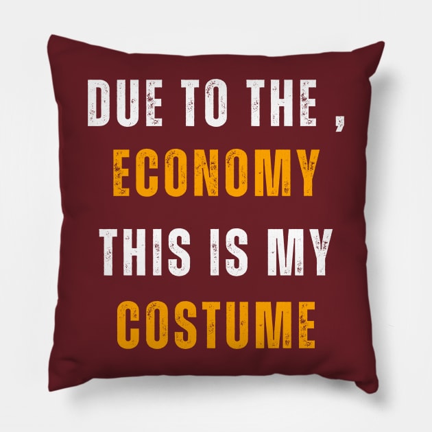 Due To The , Economy This Is My Costume Pillow by Adam4you