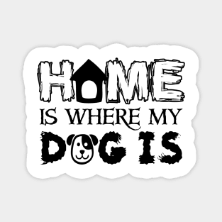 Home is Where My Dog is Magnet