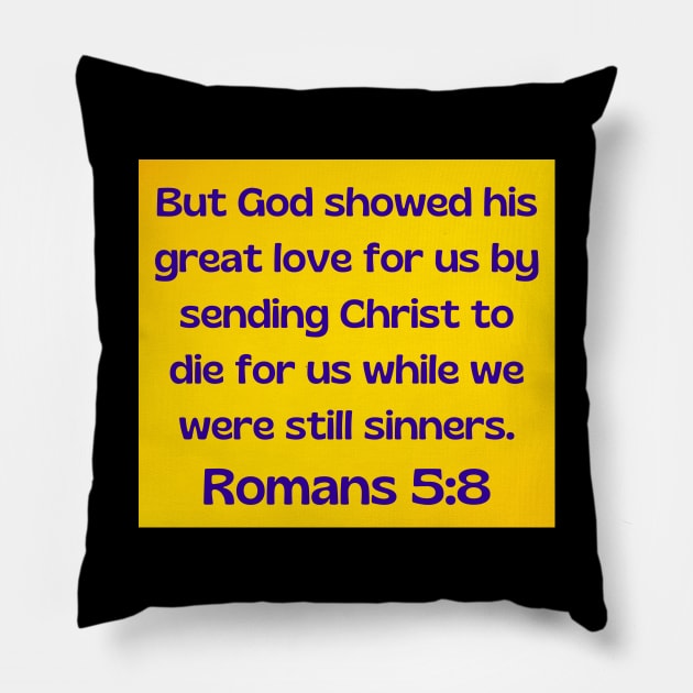 Bible Verse Romans 5:8 Pillow by Prayingwarrior