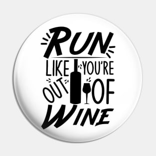 Run like you`re out of wine - funny text, with wine bottle and glass Pin