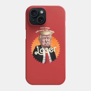 donald trump loser Phone Case