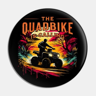 The Quadbike is Calling Design Pin