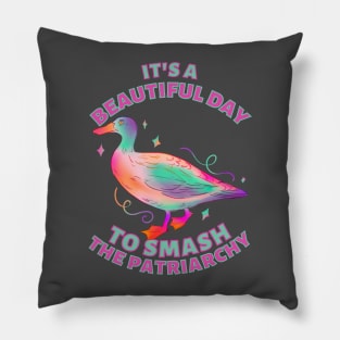 Beautiful Day to Smash the Patriarchy Duck Pillow