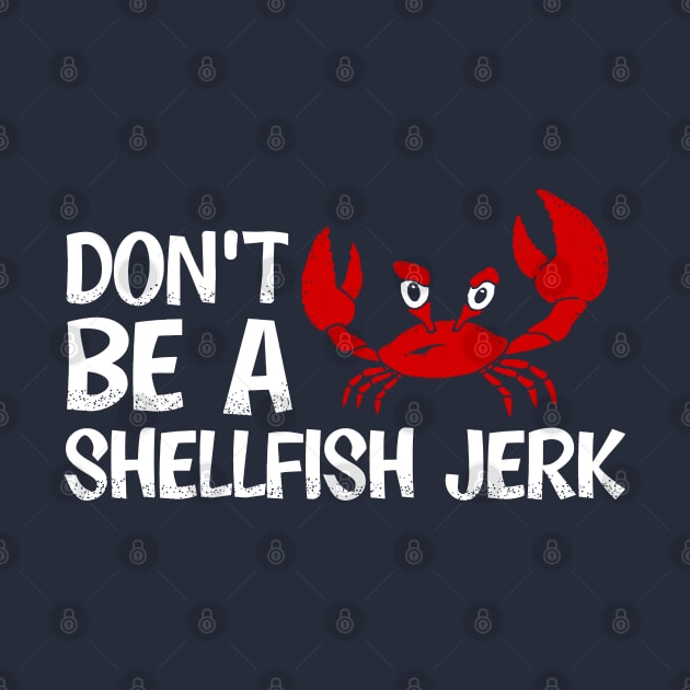 Don't Be a Shellfish Jerk by graffd02