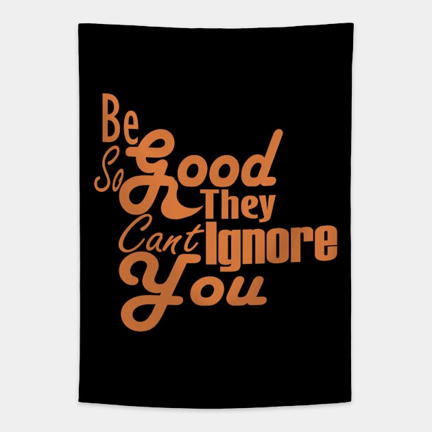 Be So Good They Can't Ignore You Tapestry by Day81