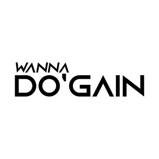 Wanna Do'gain (Black).  For people inspired to build better habits and improve their life. Grab this for yourself or as a gift for another focused on self-improvement. T-Shirt