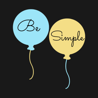 Be Simple T-Shirt