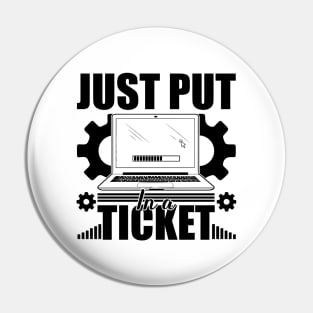 Just Put In A Ticket Computer technical helper humor Pin