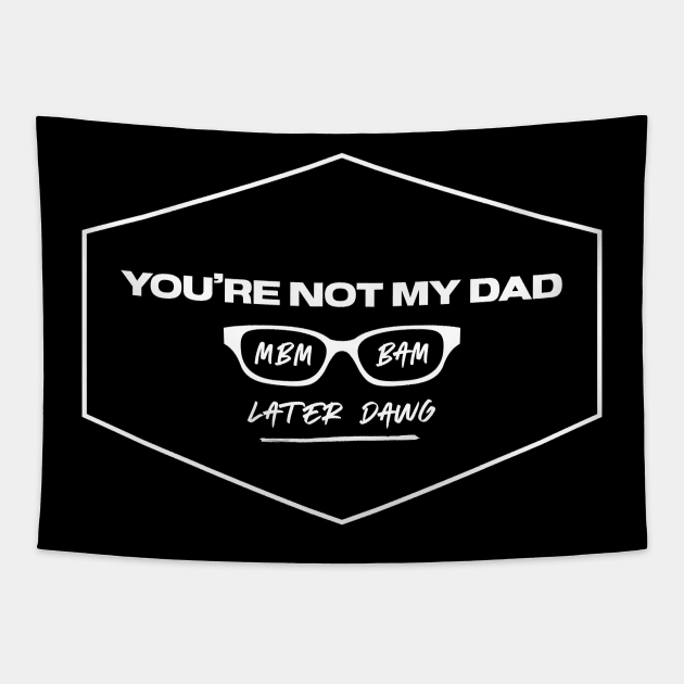 You're Not My Dad Tapestry by usernate