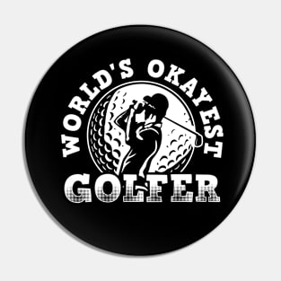 Wolrds Okayest Golfer! Golfer Dad, Golfer Papa, Golfer Grandpa! Pin