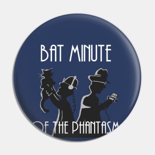 Bat Minute of The Phantasm (White Text) Pin