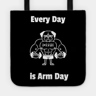 Weight lifting shirt-Everyday is arm day Tote