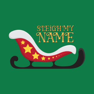 Sleigh My Name Santa Christmas T-Shirt