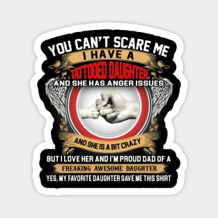 You Can't Scare Me I Have A Tattooed Daughter Father's Day Magnet