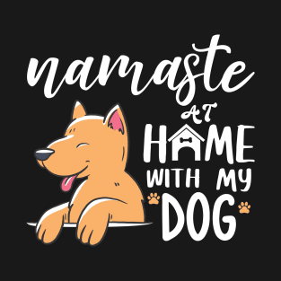 Namaste At Home With My Dog T-Shirt