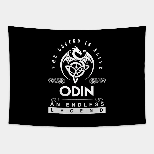 Odin Name T Shirt - The Legend Is Alive - Odin An Endless Legend Dragon Gift Item Tapestry by riogarwinorganiza