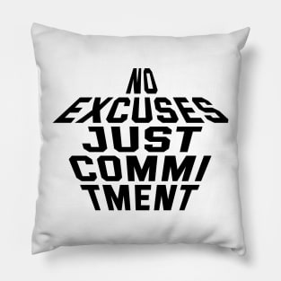 No Excuses Just Commitment Pillow