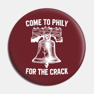 Come to philly for the crack Pin